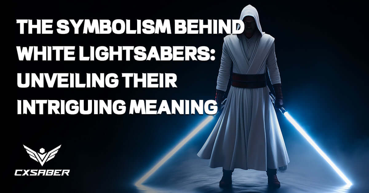 The Symbolism Behind White Lightsabers: Unveiling Their Intriguing Meaning
