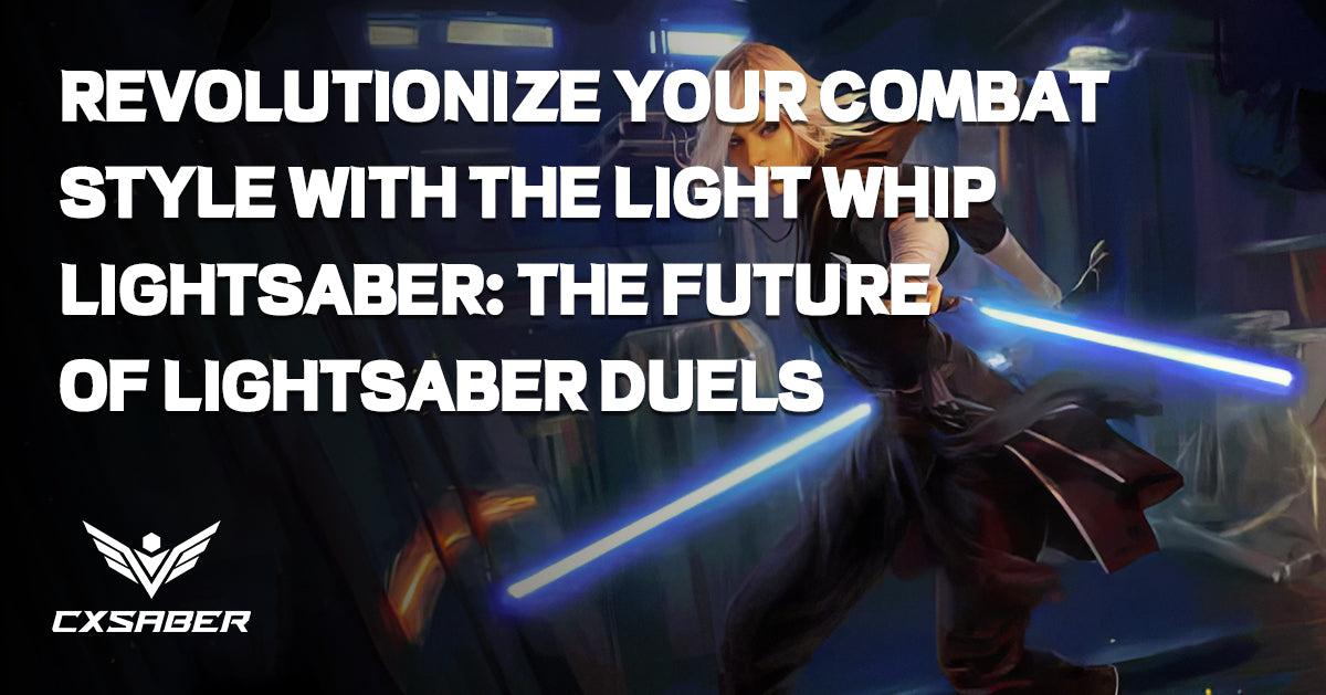 Revolutionize Your Combat Style with the Light Whip Lightsaber: The Future of Lightsaber Duels