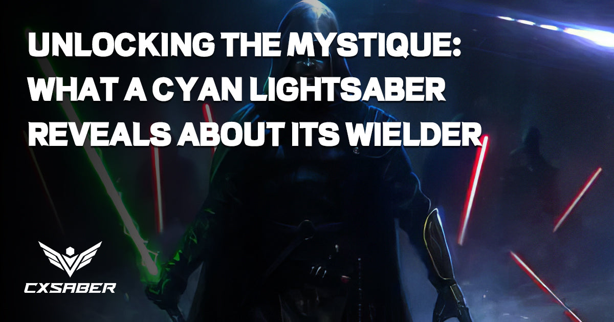 Unlocking the Mystique: What a Cyan Lightsaber Reveals About Its Wielder
