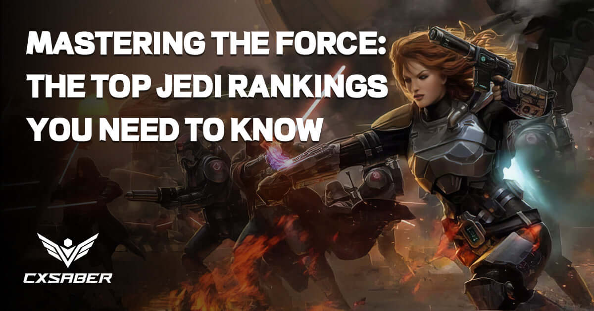 Mastering the Force: The Top Jedi Rankings You Need to Know