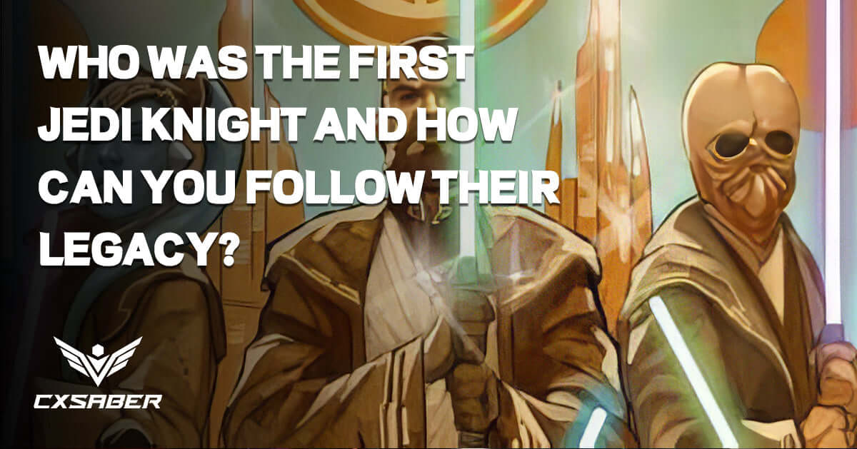Unraveling Star Wars Lore: Who Was the First Jedi Knight and How Can You Follow Their Legacy?