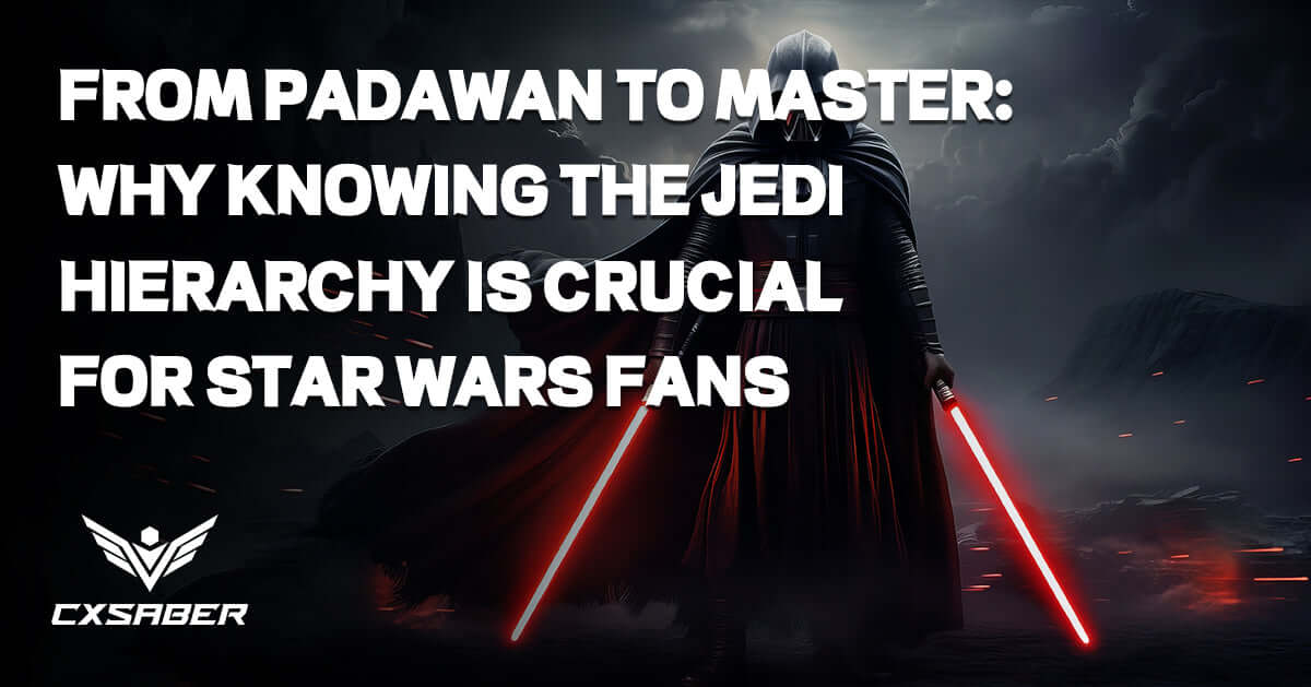 From Padawan to Master: Why Knowing the Jedi Hierarchy is Crucial for Star Wars Fans