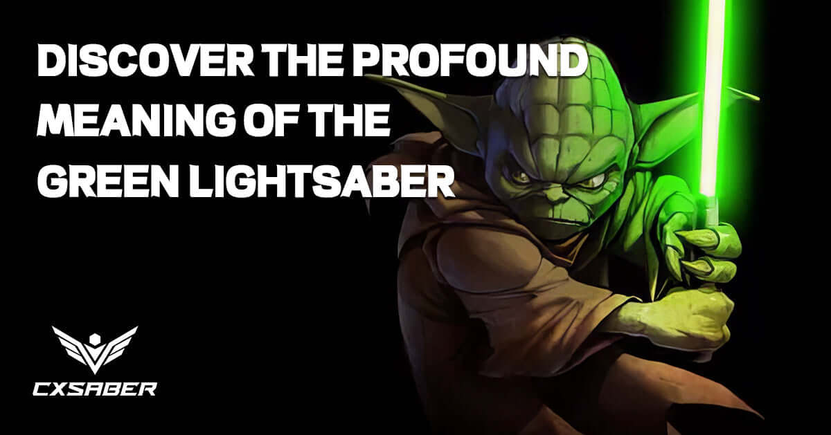 Why the Green Lightsaber is More Than Just a Color: Exploring its Profound Significance in the Star Wars Universe