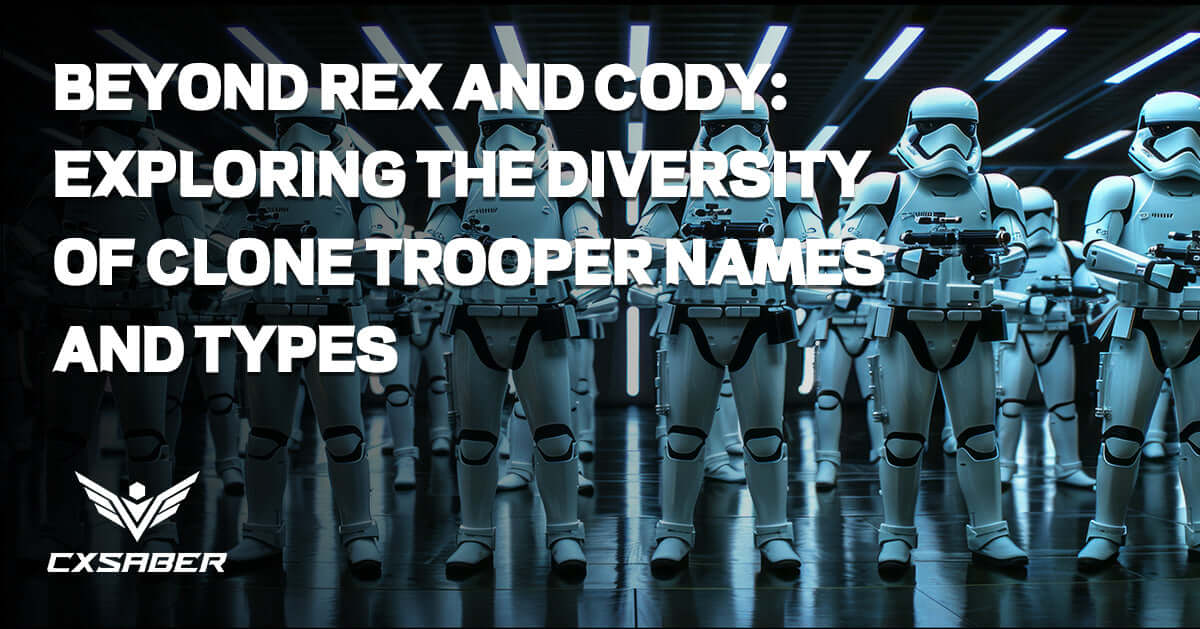 Beyond Rex and Cody: Exploring the Diversity of Clone Trooper Names and Types