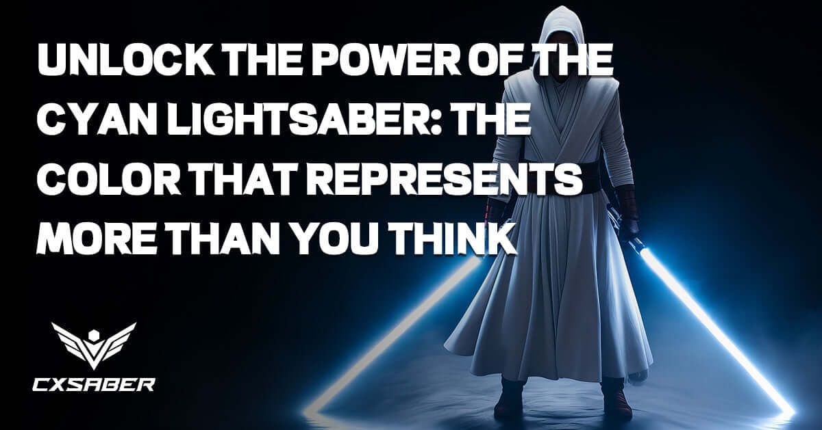 Unlock the Power of the Cyan Lightsaber: The Color That Represents More Than You Think