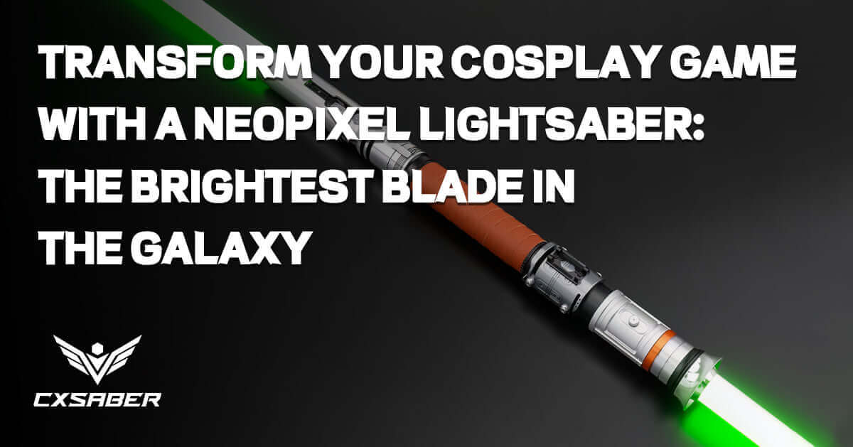 Transform Your Cosplay Game with a Neopixel Lightsaber: The Brightest Blade in the Galaxy