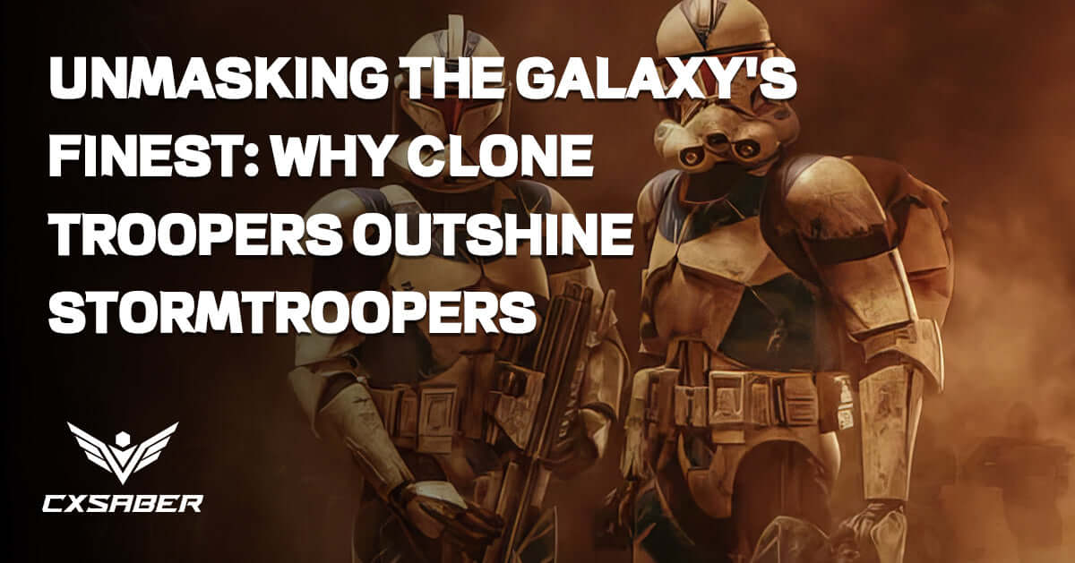 Unmasking the Galaxy's Finest: Why Clone Troopers Outshine Stormtroopers