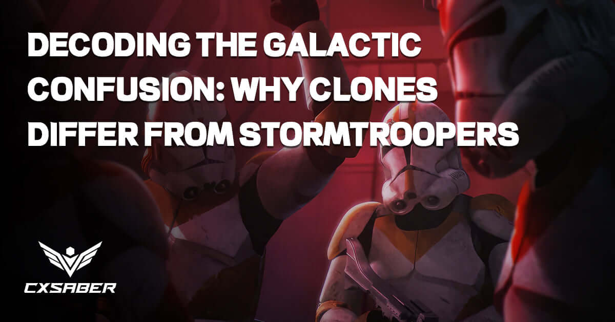Decoding the Galactic Confusion: Why Clones Differ from Stormtroopers